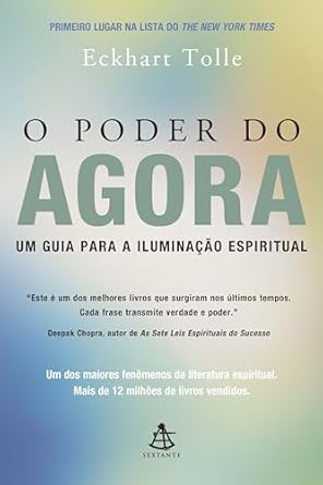 O Poder do Agora: Um guia para a iluminação espiritual