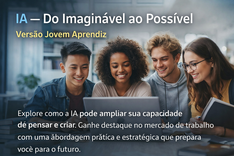 IA do Imaginável ao Possível - Jovem Aprendiz