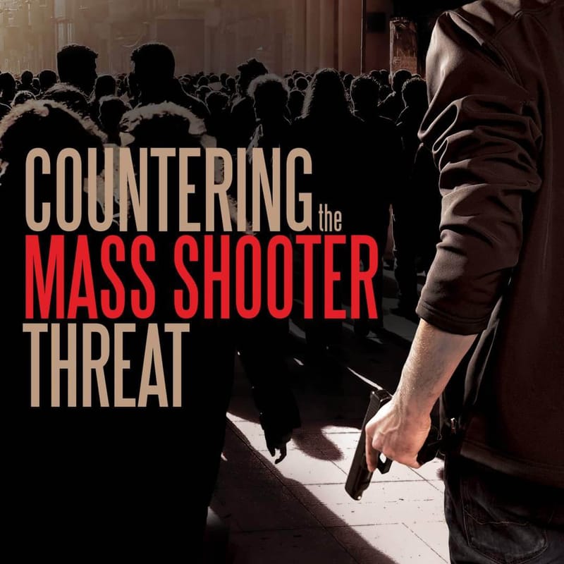 Countering The Mass Shooter Threat
