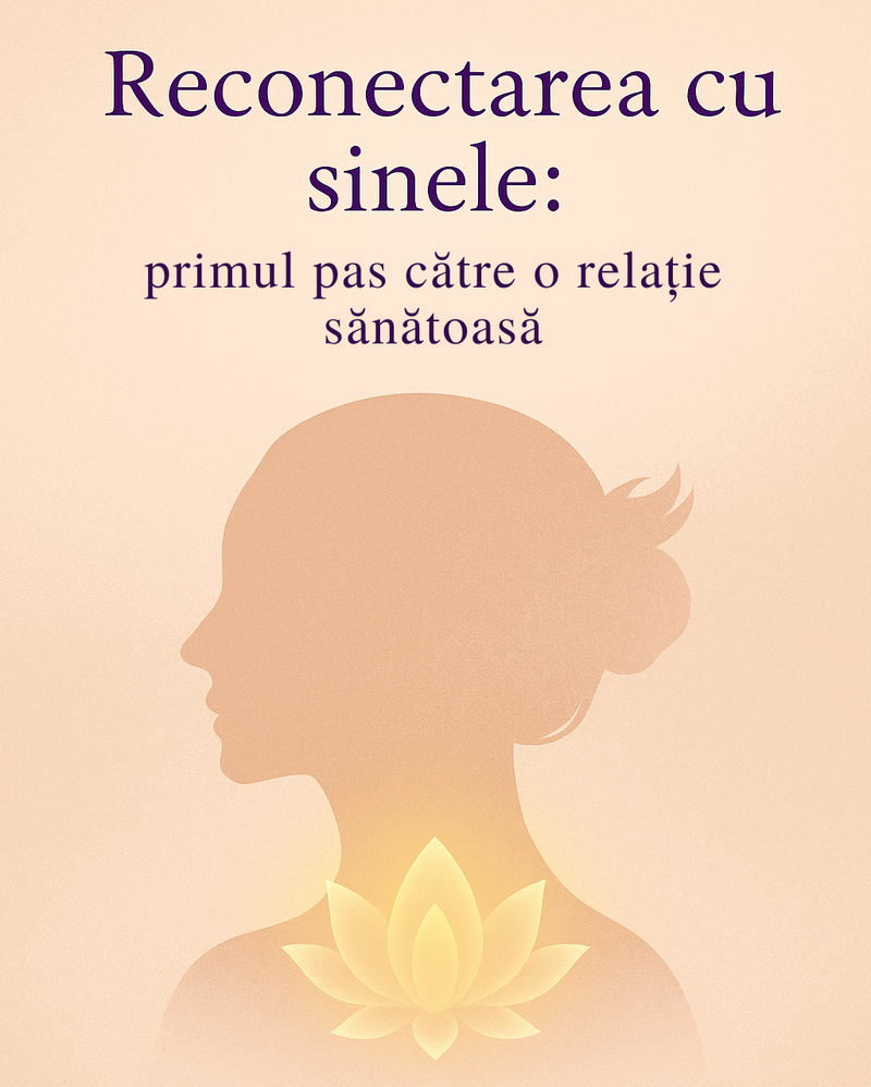 Reconectarea cu sinele: primul pas către o relație sănătoasă