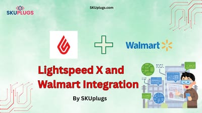 Integration of Lightspeed X and Walmart with SKUplugs