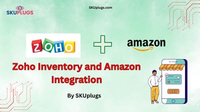 Integration of Zoho Inventory and Amazon by SKUplugs: Unlocking Efficiency for Your Business