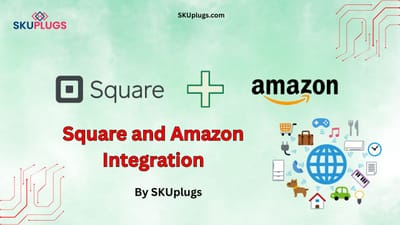 Seamless Business Growth with Square and Amazon Integration by SKUplugs