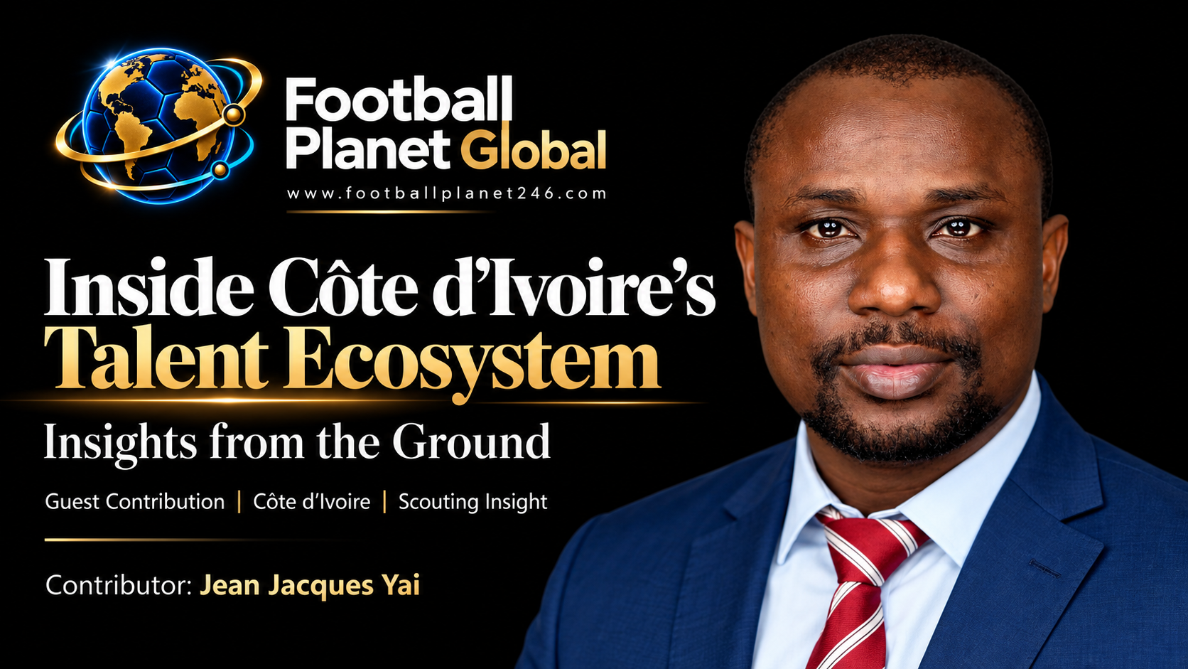 Inside Côte d’Ivoire’s Talent Ecosystem: A Scout’s View from the Ground