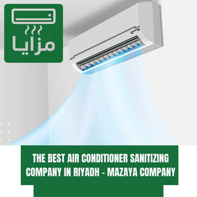 The Best Air Conditioner Sanitizing Company in Riyadh – Mazaya Company