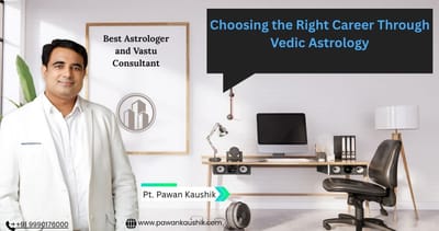 Choosing the Right Career Through Vedic Astrology