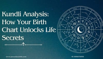 Kundli Analysis: How Your Birth Chart Unlocks Life Secrets