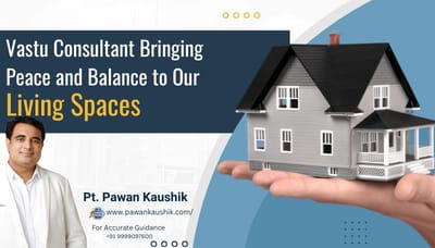 Vastu Consultant Bringing Peace and Balance to Our Living Spaces
