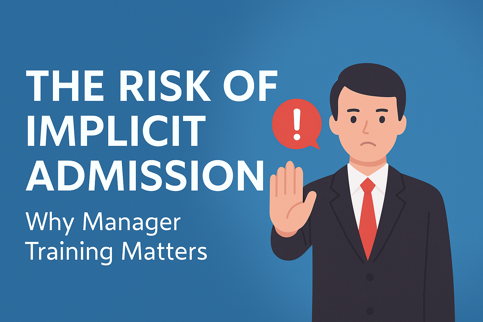 The Risk of Implicit Admission: Why Manager Training Matters