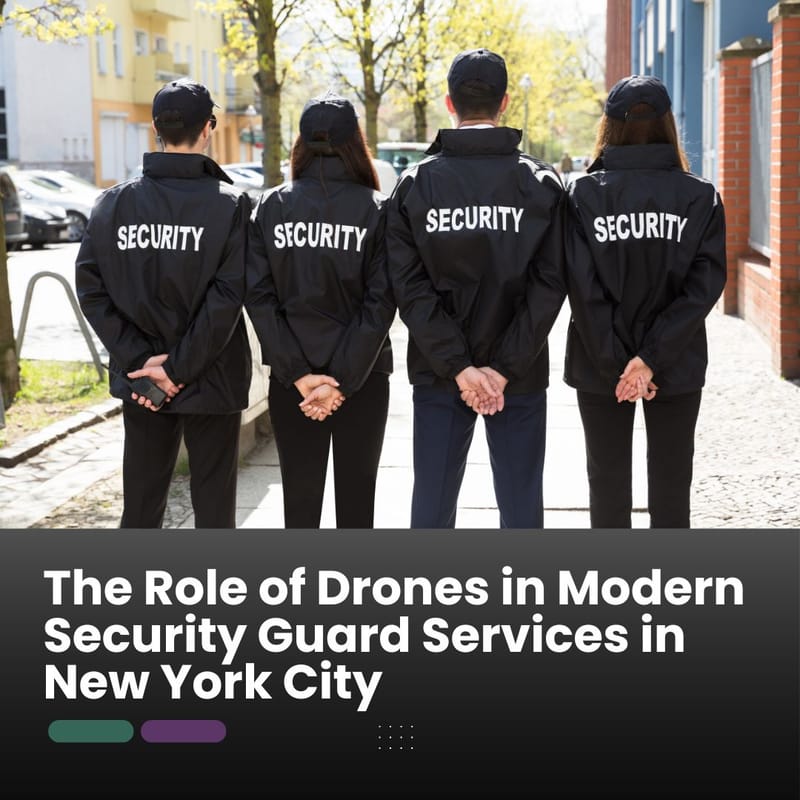 The Role of Drones in Modern Security Guard Services in New York City
