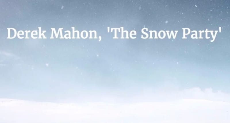 ［英詩］Derek Mahon, 'The Snow Party'