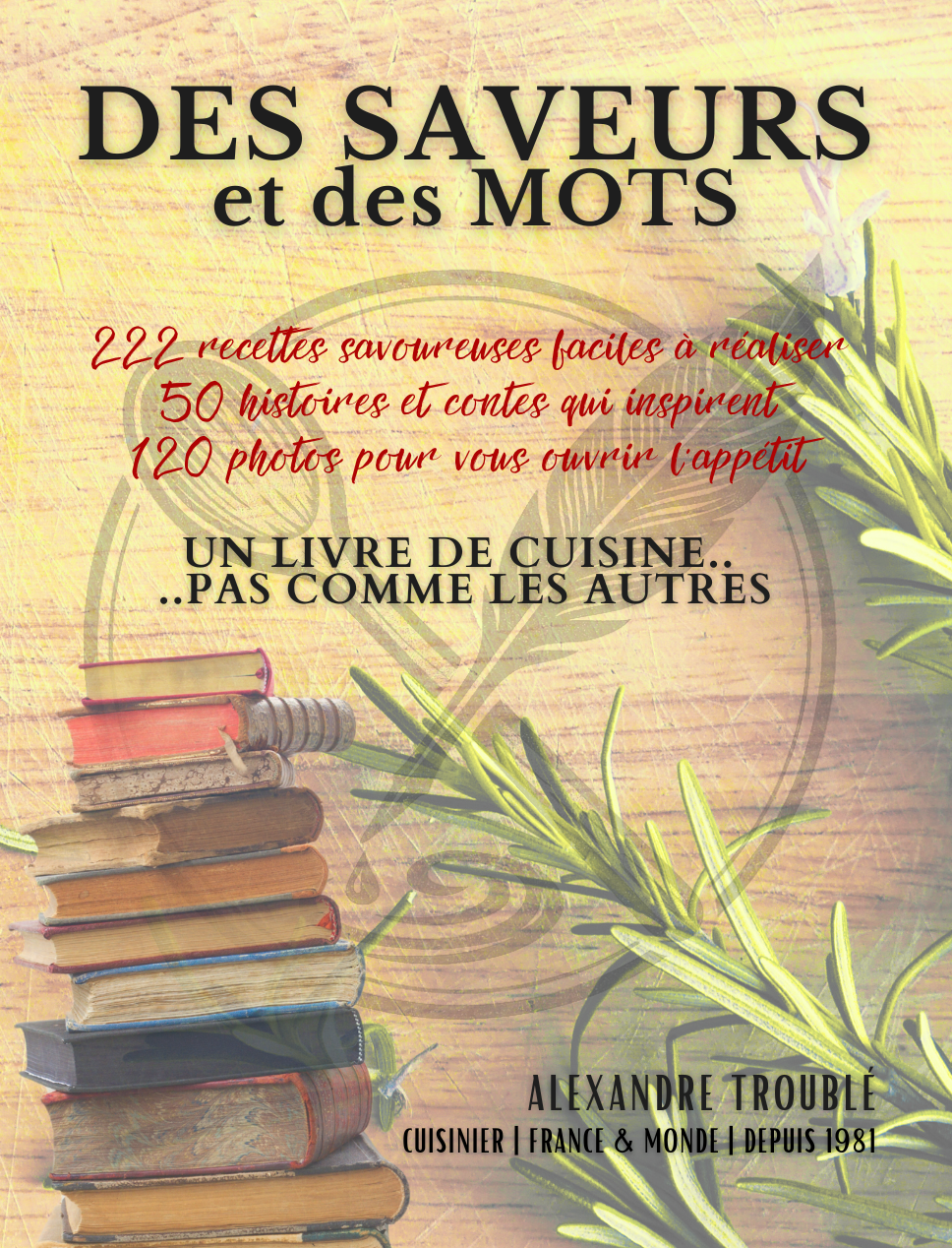 DES SAVEURS et des MOTS, Version RELIÉ, BEAU CADEAU, COULEURS PREMIUM