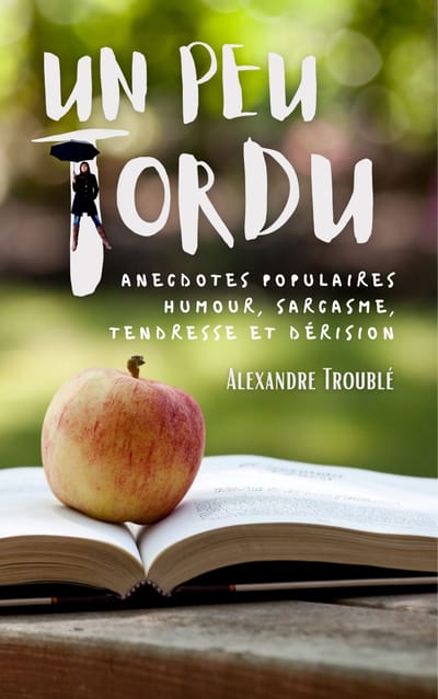 UN PEU TORDU, anecdotes populaires