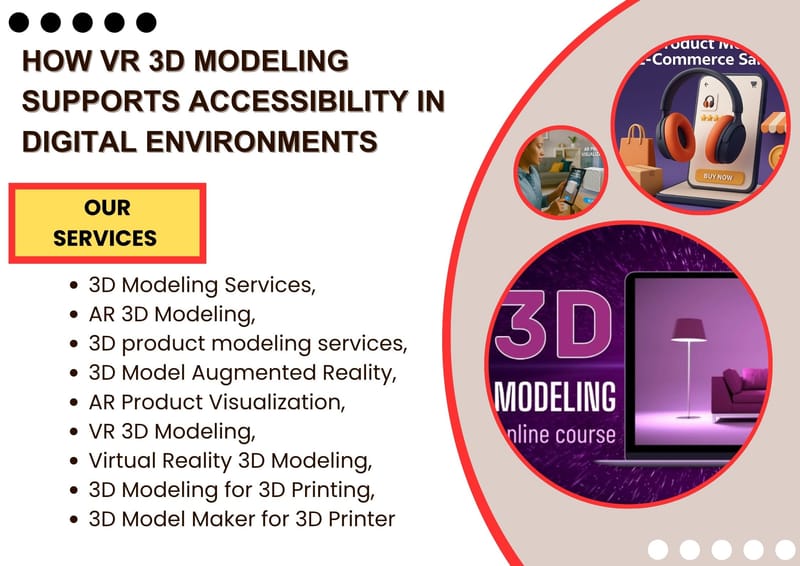 How VR 3D Modeling Supports Accessibility in Digital Environments
