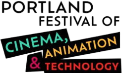 Portland Festival of Cinema, Animation & Technology