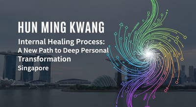 Hun Ming Kwang Internal Healing Process: A New Path to Deep Personal Transformation Singapore