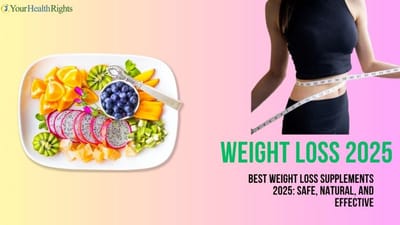 Best Weight Loss Supplements 2025: Safe, Natural, and Effective