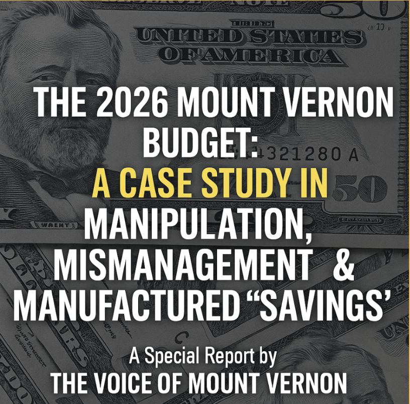 THE 2026 MOUNT VERNON BUDGET: 321280 AA CASE STUDY IN MANIPULATION, MISMANAGEMENT &MANUFACTURED "SAVINGS"