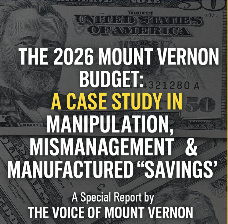 THE 2026 MOUNT VERNON BUDGET: 321280 AA CASE STUDY IN MANIPULATION, MISMANAGEMENT &MANUFACTURED "SAVINGS"