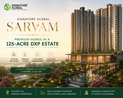 Signature Global Sarvam-Premium Homes in a 125-Acre DXP Estate