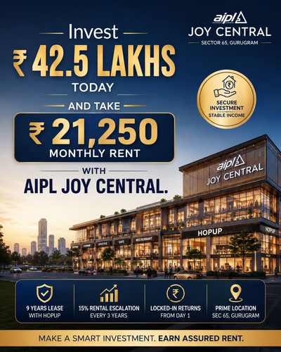 Invest ₹ 42.5 Lakhs Today and Take ₹21,250 Monthly Rent with AIPL Joy Central