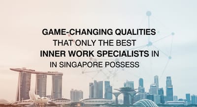 Game-Changing Qualities That Only the Best Inner Work Specialists in Singapore Possess – Featuring Hun Ming Kwang