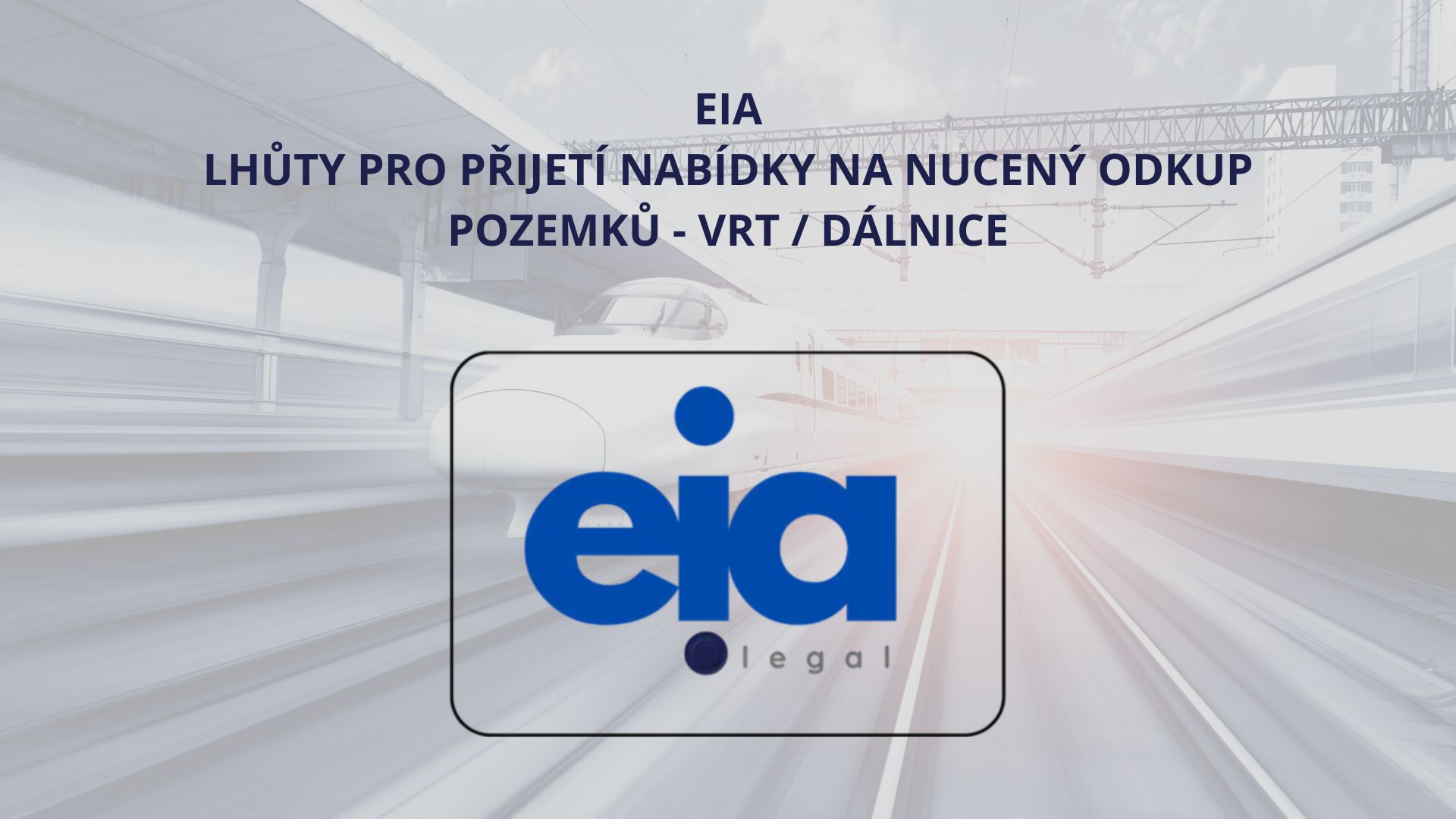 EIA - lhůty pro přijetí nabídky na nucený odkup pozemků - VRT / DÁLNICE