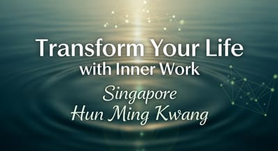 Transform Your Life with Inner Work Singapore Hun Ming Kwang