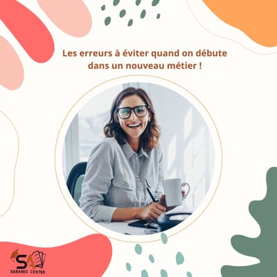 Les erreurs à éviter quand on débute dans un nouveau métier