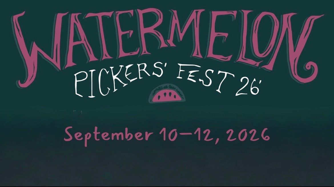 September 10–12, 2026: Watermelon Pickers’ Fest