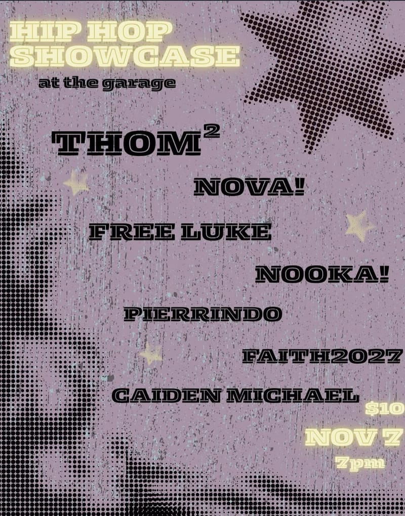 Hip Hop Showcase: Thom2/ Nova!/Free Luke/Nooka!/PIERRINDO/Faith2027/Caiden Michael