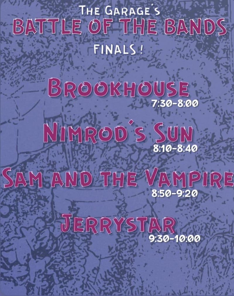 The Garage's Battle of the Bands II: Finals! Brookhouse/Nimrod's Sun/Sam and the Vampire/Jerrystar