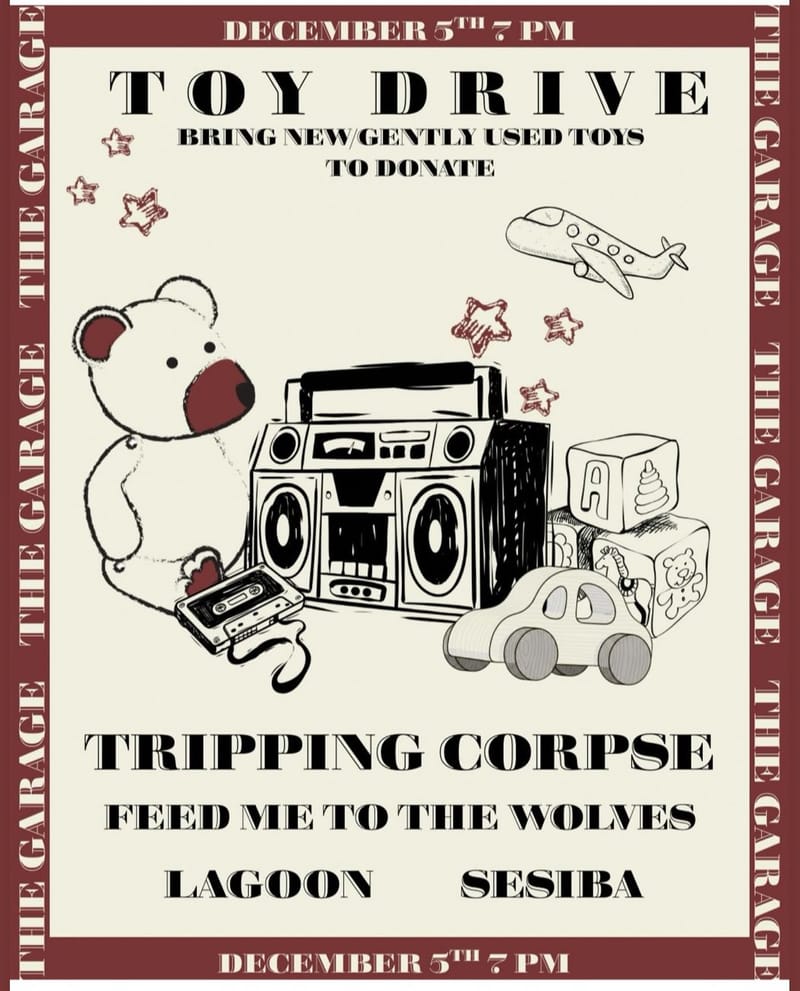 Toy Drive: Tripping Corpse/Feed Me To The Wolves/Lagoon/Sesiba