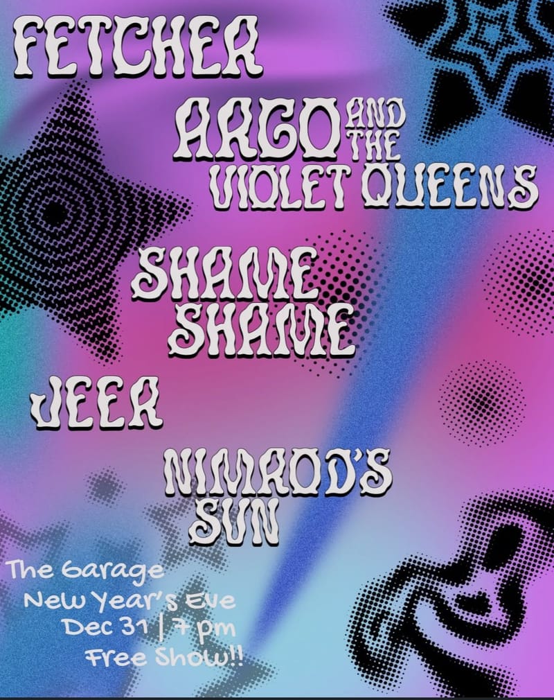 Fetcher/Argo and the Violet Queens/ Shame Shame/Jeer/Nimrod's Sun