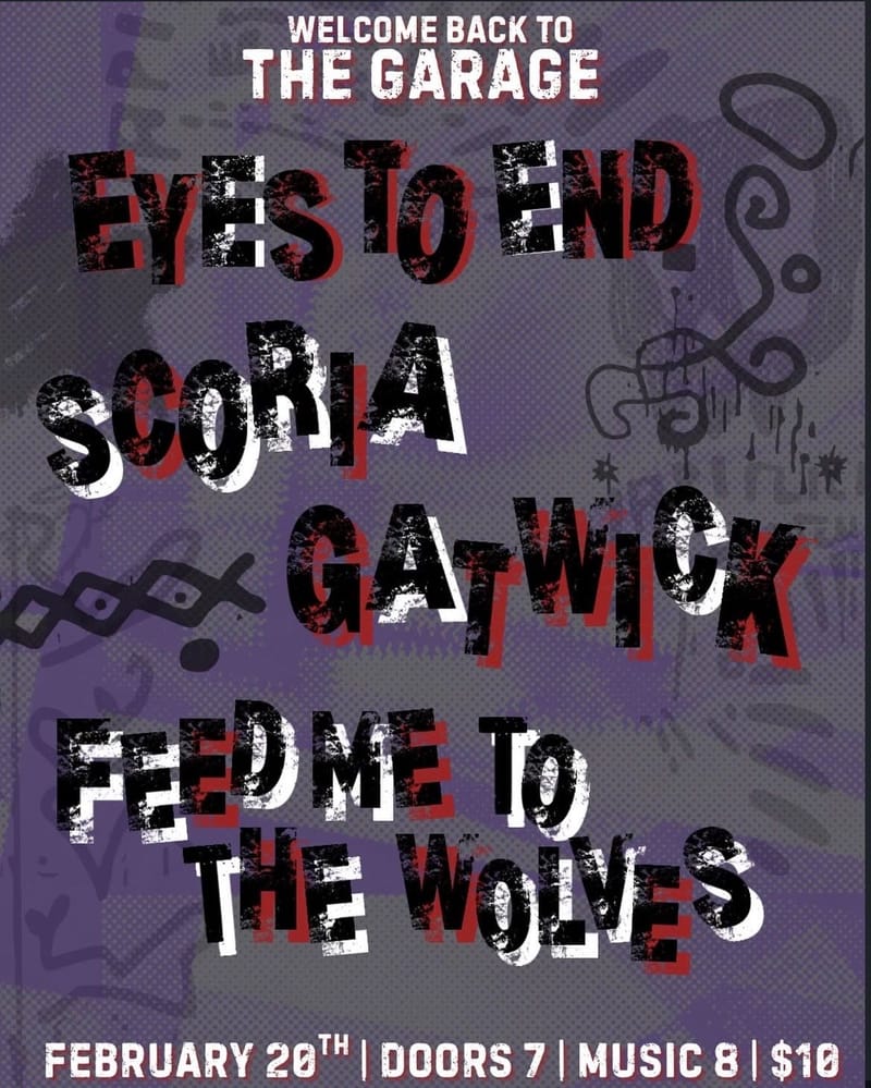 Eyes to End/Scoria/Gatwick/Feed Me to the Wolves