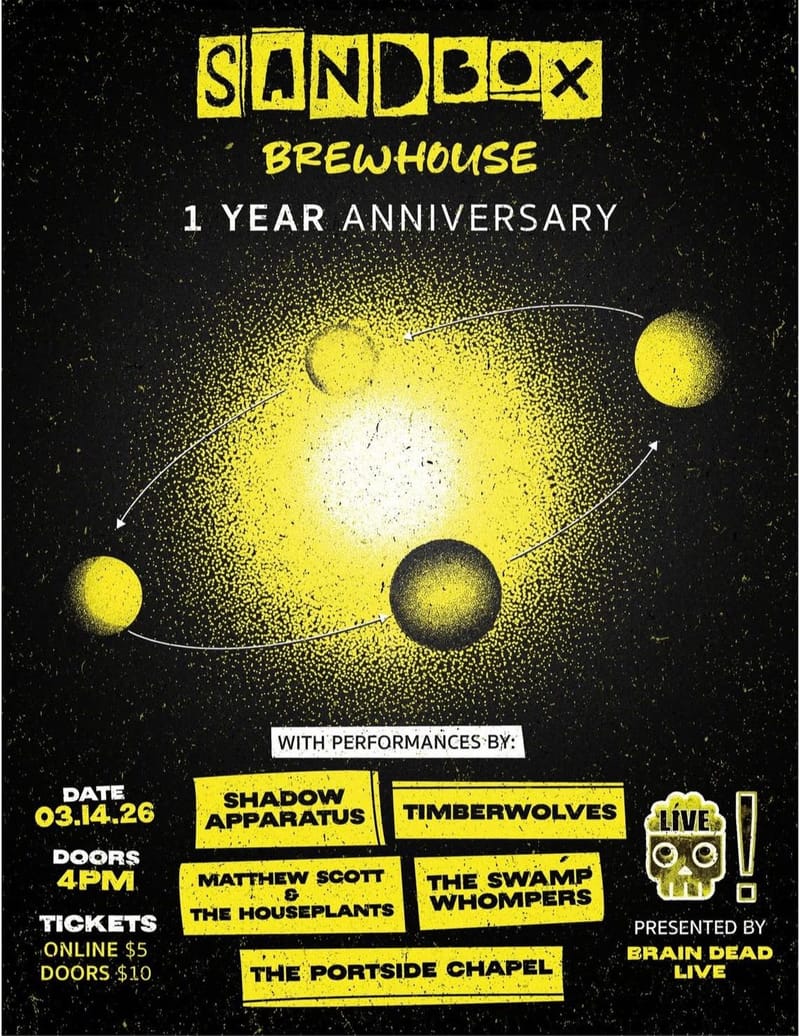 Sandbox 1 Year Anniversary: Shadow Apparatus/Timberwolves/Matthew Scott & the Houseplants/The Swamp Whompers/Portside Chapel