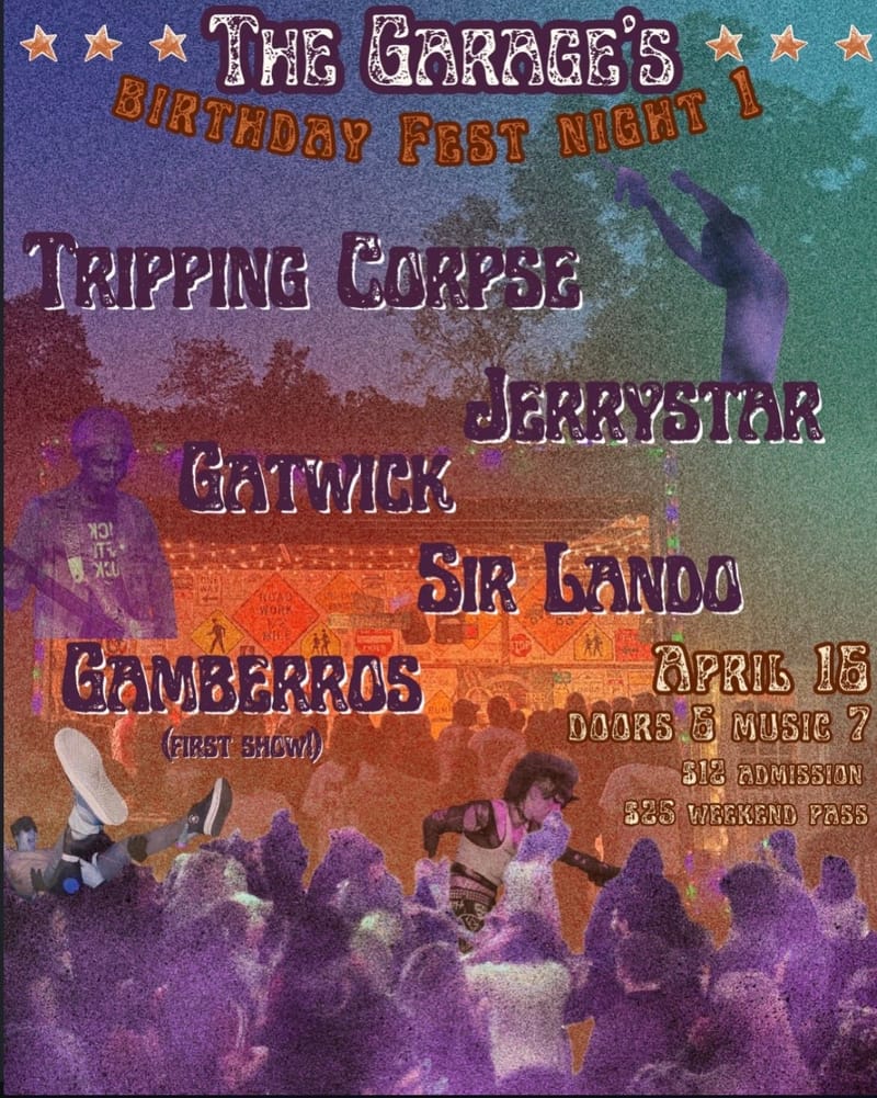 Garage Birthday Festival - Night 1 (of 3!!!): Tripping Corpse/Jerrystar/Gatwick/Sir Lando/Gamberros