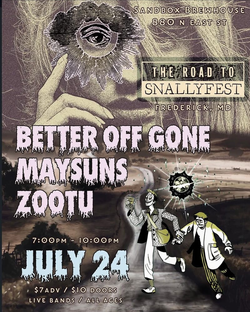 Road to Snallyfest: Better Off Gone/Maysuns/Zootu