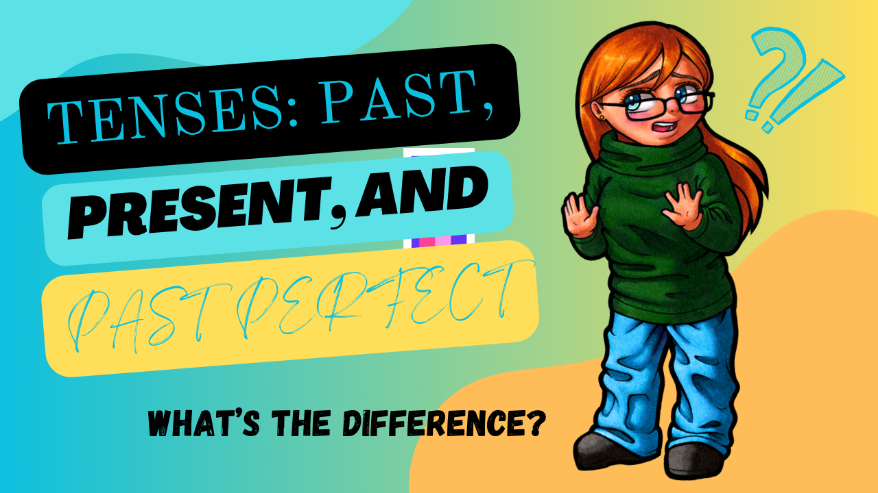 Past, Present, Past Perfect