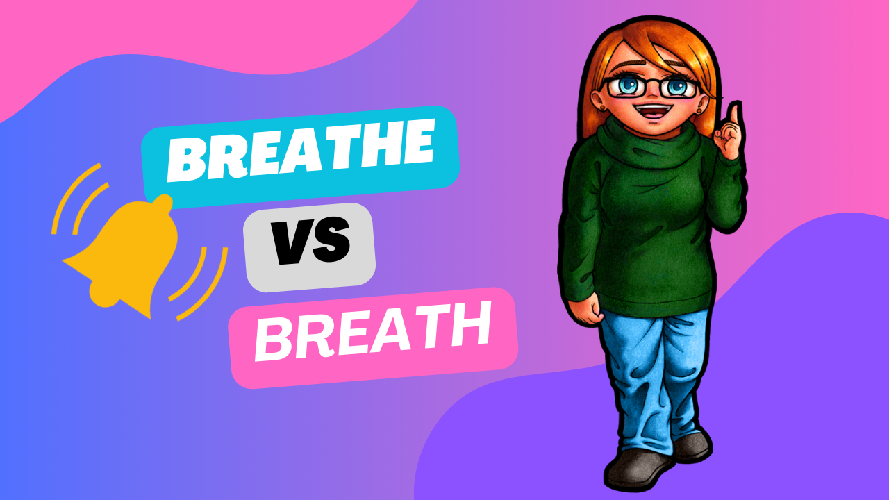 Breath vs. Breathe