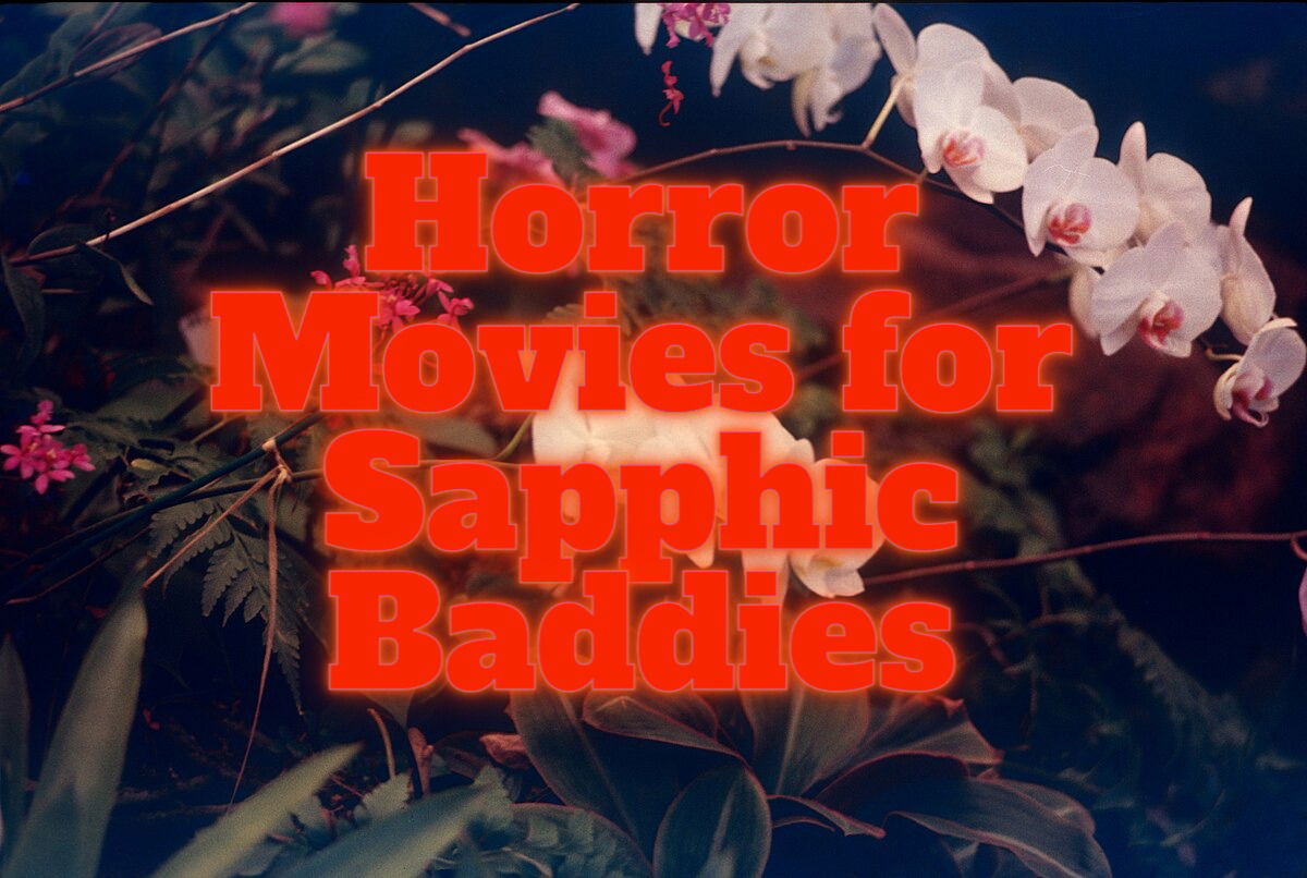 26 Horror (and Horror-Adjacent) Movie Recommendations for Sapphic Baddies
