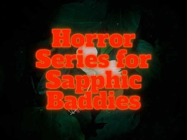 20 Horror (and Horror-Adjacent) Series Recommendations for Sapphic Baddies