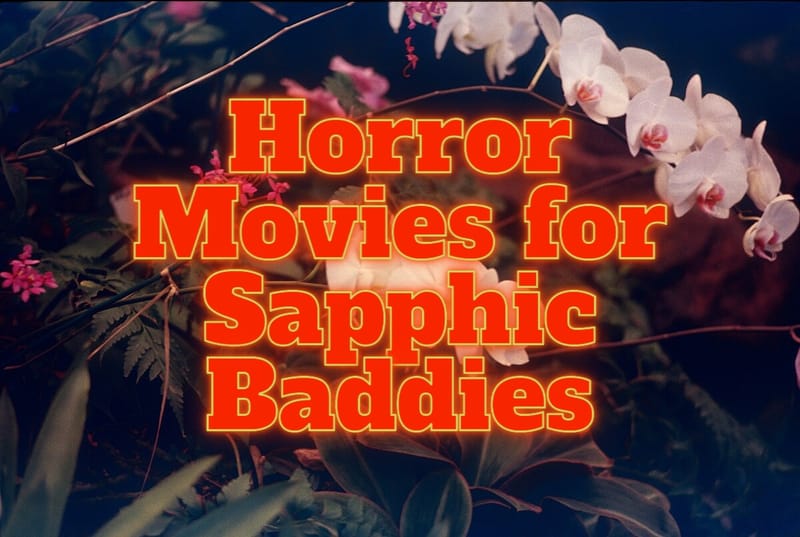 27 Horror (and Horror-Adjacent) Movie Recommendations for Sapphic Baddies