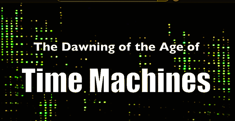 Time machine developments in action...