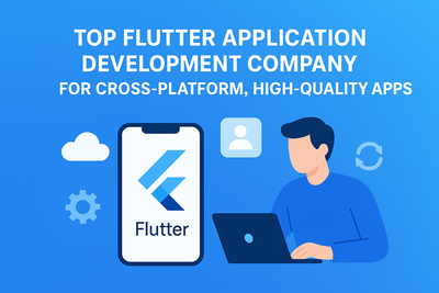 Top Flutter Application Development Company for Cross-Platform, High-Quality Apps