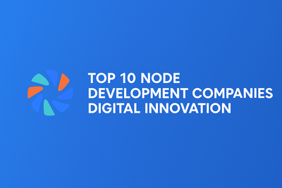 Top 10 Node Development Companies Driving Digital Innovation