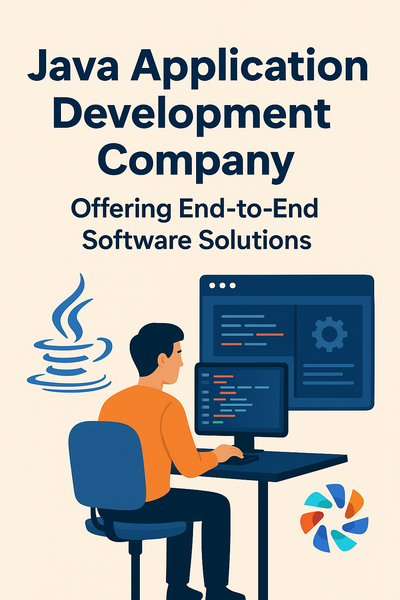 Java Application Development Company Offering End-to-End Software Solutions
