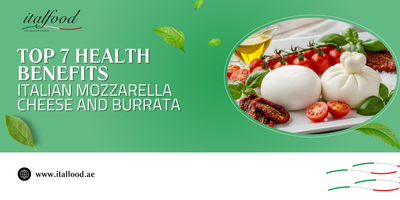 Top 7 Health Benefits of Italian Mozzarella Cheese and Burrata