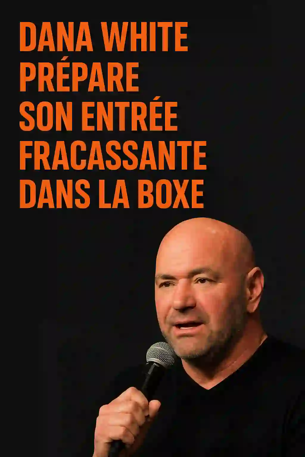 Dana White prépare son entrée fracassante dans la boxe