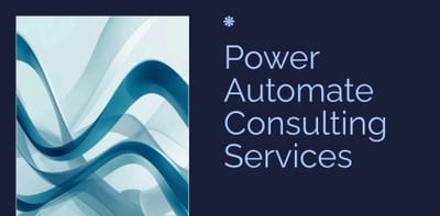 How Our Power Automate Consulting Services Save Time & Effort